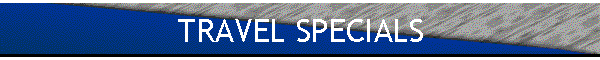 TRAVEL SPECIALS
